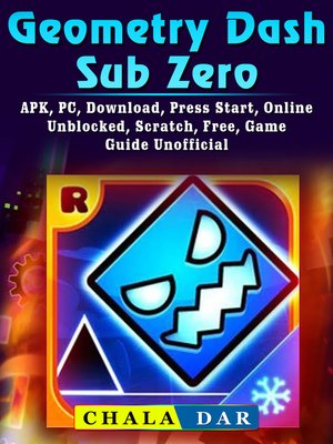 cover image of Geometry Dash Sub Zero, APK, PC, Download, Press Start, Online, Unblocked, Scratch, Free, Game Guide Unofficial